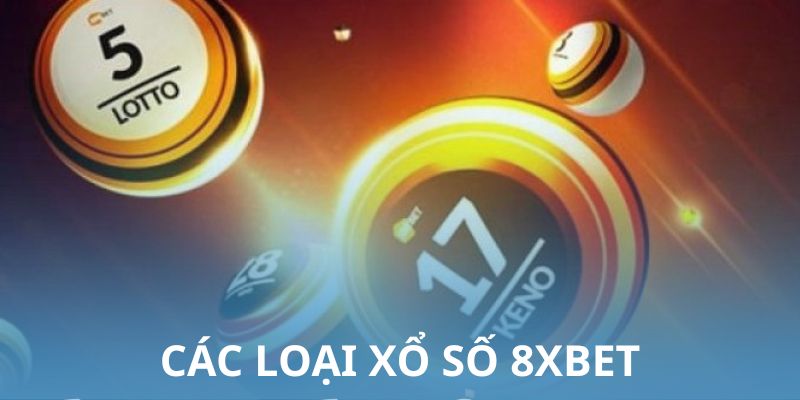 Các loại hình xổ số 8xbet